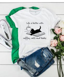 life is better with coffee cats and books t shirt RF