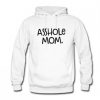 Asshole Mom Hoodie RF