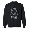 Bearly Awake Sweatshirt RF