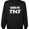 Cause I’m TNT Hoodie RF