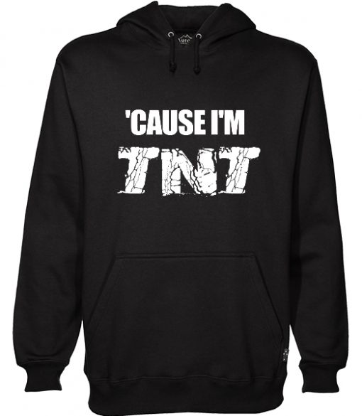 Cause I’m TNT Hoodie RF