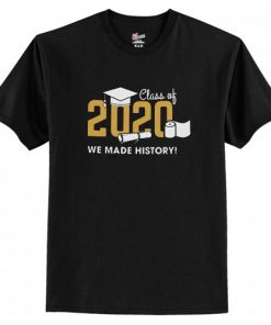 Class of 2020 We Made History t shirt RF