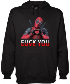 Deadpool Fuck You And Love You Hoodie RF