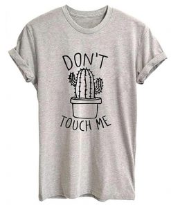 Dont Touch Me t shirt RF