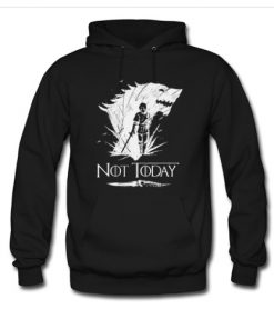 Game Of Thrones Not Today Arya hoodie RF