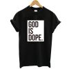 God is Dope Black t shirt RF