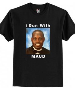 I Run With Maud t shirt RF