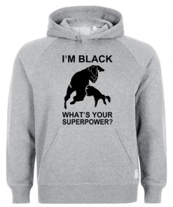 Im Black Whats Your Superpower Hoodie RF