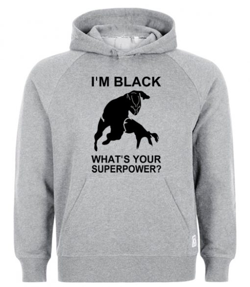 Im Black Whats Your Superpower Hoodie RF