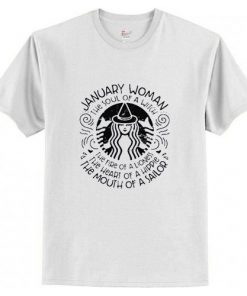 January woman the soul of witch the mouth of Sailor Starbucks t shirt RF