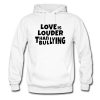 Love Is Louder Than Bullying hoodie RF