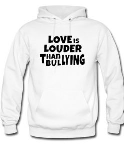 Love Is Louder Than Bullying hoodie RF