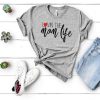 Lovin The Mom Life t shirt RF