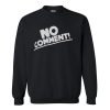 No Comment Sweatshirt RF