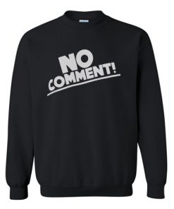 No Comment Sweatshirt RF