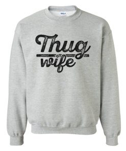 Thug Wife Sweatshirt RF