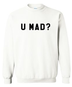 U Mad sweatshirt RF