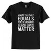 White Silence Equals White Consent Black Lives Matter t shirt RF