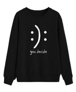 You Decide Sweatshirt RF