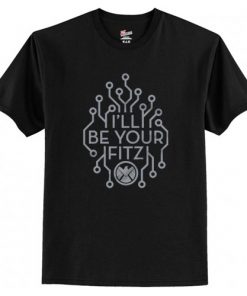 i’ll be your fitz t shirt RF