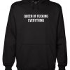 queen of fucking everything Hoodie RF