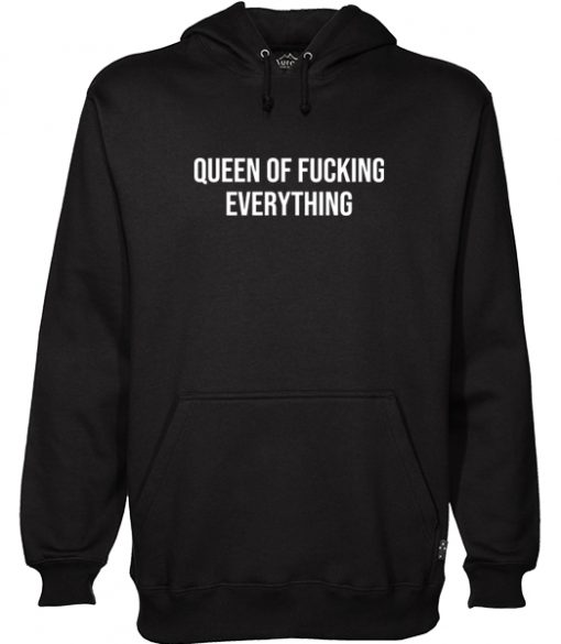 queen of fucking everything Hoodie RF