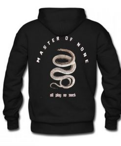 All Play No Work Master Of None Hoodie Back KM