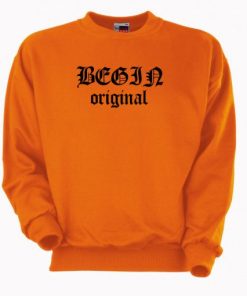 Begin Original Sweatshirt