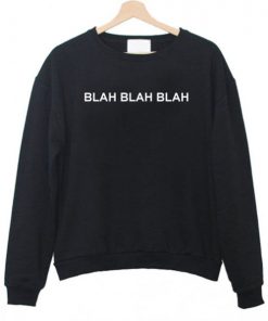 Blah Blah Blah Sweatshirt