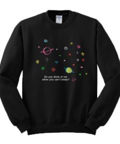 Do You Think Of Me When You Can’t Sleep Sweatshirt