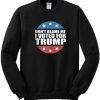 Don’t Blame Me I Voted For Trump Sweatshirt