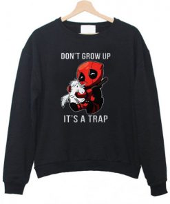 Dont Grow Up Its a Trap Deadpool Sweatshirt