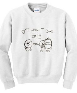 Don’t Nickel and Dime Me Sweatshirt