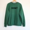 Dont Sweatshirt