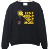 Eeny Meeny Miny Moe’s Simpsons Sweatshirt