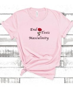 End Toxic Masculinity t shirt RF