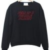 Fear of Female Planet Sweatshirt