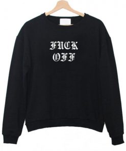 Fuck Off Jumper sweatshirt