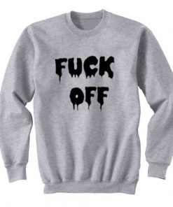 Fuck Off Sweatshirt