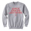 Girls Can Do Anything Sweatshirt