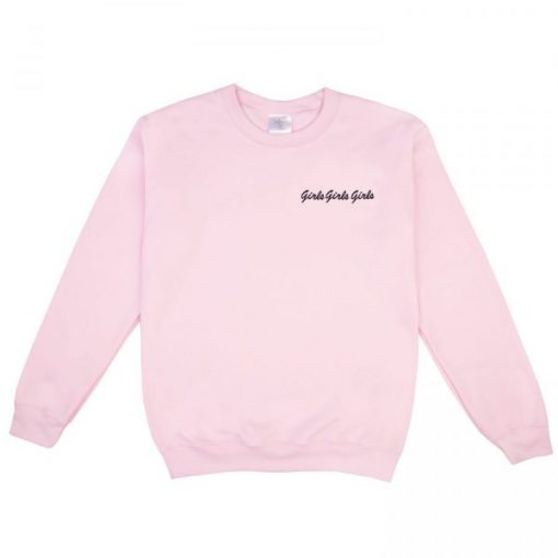 Girls Girls Girls Sweatshirt