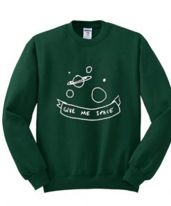 Give Me Space Green Sweatshirt