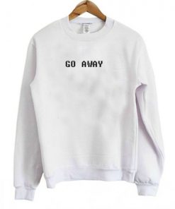 Go Away Letter Sweatshirt