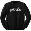 Good Vibes Sweatshirt