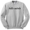 Hello Weirdo Sweatshirt