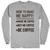 How To Make Me Happy Coffee Lovers Sweatshirt