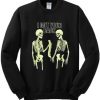 I Got Your Back Skeleton Sweatshirt