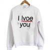 I Love You Sweatshirt