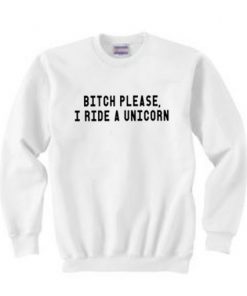 I Ride A Unicorn Sweatshirt