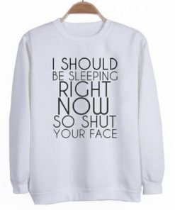 I Should Be Sleeping Right Now Sweatshirt